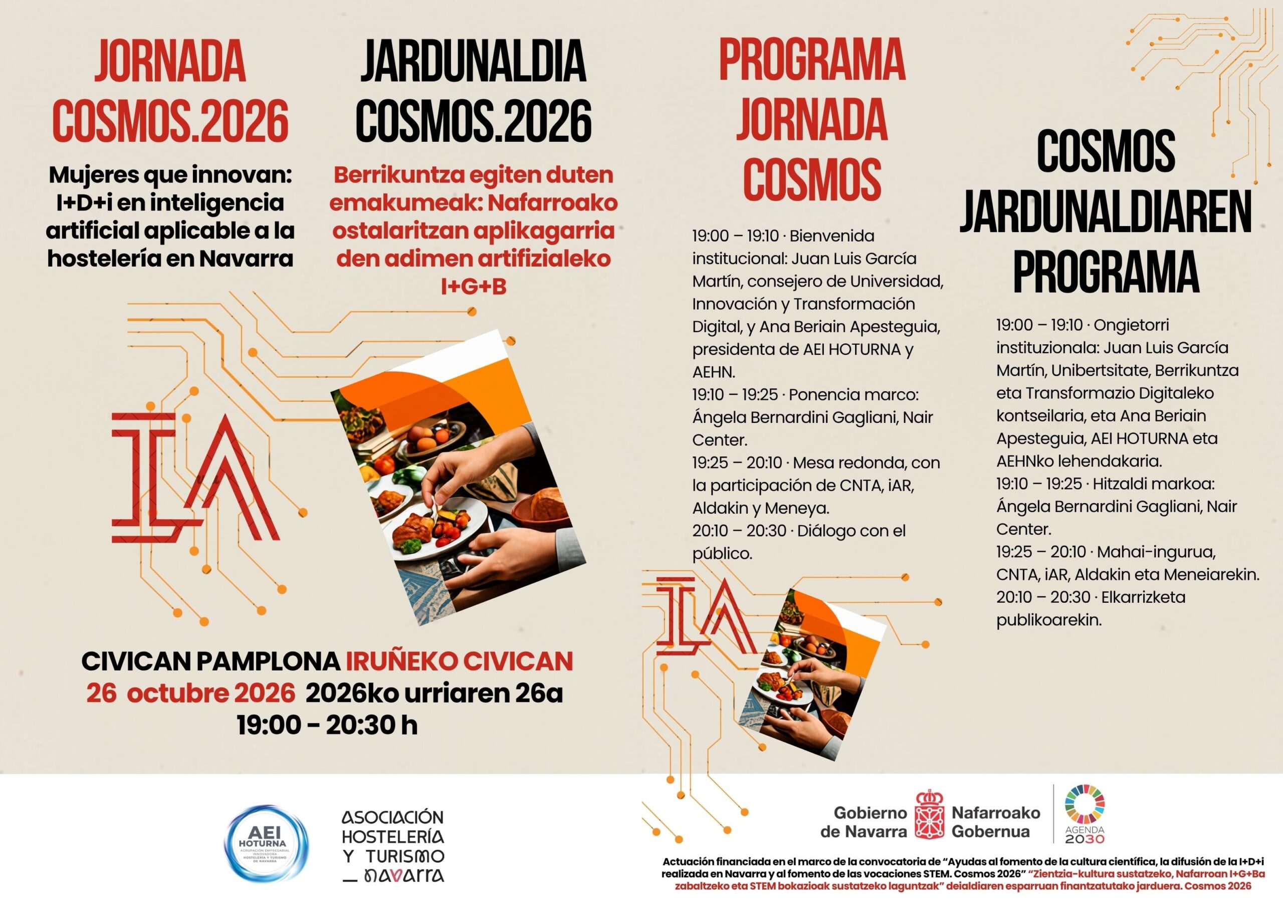 Imagen del cartel oficial del evento y el programa que se seguirá. Ambos en castellano y euskera. La jornada dará comienzo a las 19H con una bienvenida institucional a cargo de Juan Luis García Martín, consejero de Universidad, Innovación y Transformación Digital, y Ana Beriain Apesteguia, presidenta de AEI HOTURNA y AEHN. A continuación, una ponencia marco de quince minutos realizada por la doctora Ángela Bernardini Gagliani de NAIR Center, a la que seguirá la mesa redonda de cuarenta y cinco minutos con la participación del Centro Nacional de Tecnología y Seguridad Alimentaria (CNTA), iAR, Aldakin y Meneya. El evento finalizará con un espacio de diálogo con el público. Imagen del cartel oficial del evento y el programa que se seguirá. Ambos en castellano y euskera. La jornada dará comienzo a las 19H con una bienvenida institucional a cargo de Juan Luis García Martín, consejero de Universidad, Innovación y Transformación Digital, y Ana Beriain Apesteguia, presidenta de AEI HOTURNA y AEHN. A continuación, una ponencia marco de quince minutos realizada por la doctora Ángela Bernardini Gagliani de NAIR Center, a la que seguirá la mesa redonda de cuarenta y cinco minutos con la participación del Centro Nacional de Tecnología y Seguridad Alimentaria (CNTA), iAR, Aldakin y Meneya. El evento finalizará con un espacio de diálogo con el público.